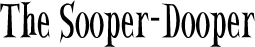 The Sooper-Dooper