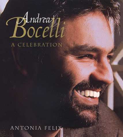 Andrea Bocelli: A Celebration by Antonia Felix
