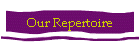 Our Repertoire