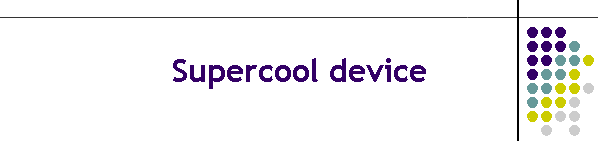Supercool device