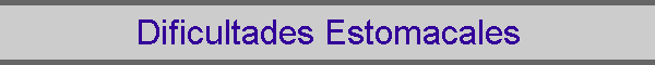 Dificultades Estomacales