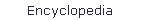 Encyclopedia