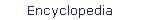 Encyclopedia