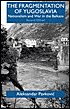 Fragmentation of Yugoslavia: Nationalism and War in the Balkans-Aleksandar Pavkovic-Pub. Date: June 2000 
