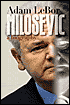 Milosevic: A Biography-Adam LeBor-Pub. Date: February 2004 