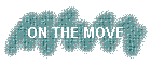 ON THE MOVE