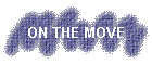ON THE MOVE