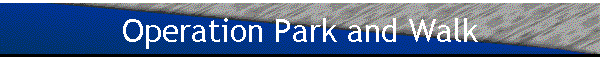 Operation Park and Walk