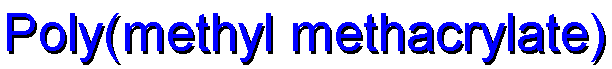 Poly(methyl
methacrylate)