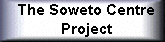The Soweto Centre Project