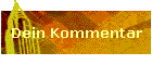 Dein Kommentar