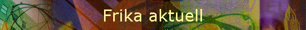 Frika aktuell