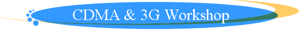 CDMA & 3G Workshop