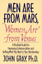 Men are from Mars, women are from Venus