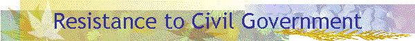 Resistance to Civil Government