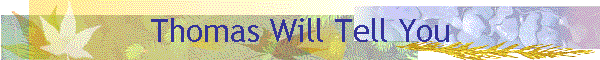 Thomas Will Tell You
