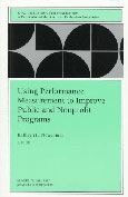 Using Performance Measurement to Improve Public and Nonprofit Programs