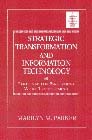 Strategic Transformation and Information Technology: Paradigms for Performing While Transforming