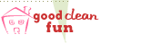 Good Clean Fun