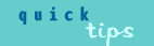 quick tips