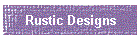 Rustic Designs