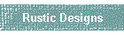 Rustic Designs
