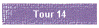 Tour 14
