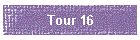 Tour 16