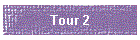 Tour 2