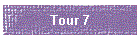 Tour 7