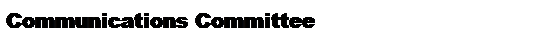 Text Box: Communications Committee
