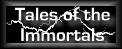 Tales of the Immortals