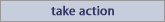 Take Action