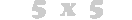 5x5