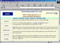 Click here to Visit the Website of Watts Electronics Pvt. Ltd., Cochin Kerala India. Watts Electronics - One of India's Leading Manufacturers of Carbon and Metal Film Resistors. Visit the Website of Watts India. Note: The Link will Open in a New Window. Concept , design, content development, programming, marketing, promotion, maintenance and updates of this website is done by Chirayu Parikh. Contact Chirayu at chirayu1@rediffmail.com for your web development requirements.