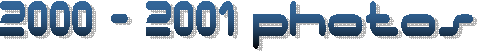 2000 - 2001 Photos