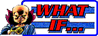 [What If..?]