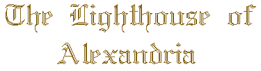 The Lighthouse of Alexandria.  Click for Location