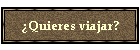 Quieres viajar?