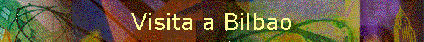 Visita a Bilbao