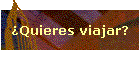 Quieres viajar?