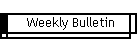 Weekly Bulletin