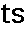 ts
