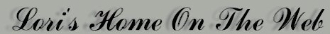 Lori's Home On The Web