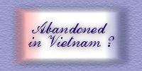 Abandoned In Vietnam: The Ugly Truth