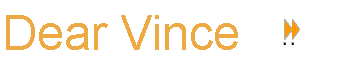 Dear Vince