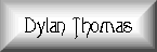 Dylan Thomas