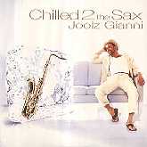 Joolz Gianni "Chilled 2 The Sax"