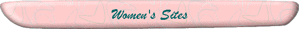 Womens Sites (6374 bytes)
