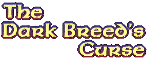 [ The Dark Breed's Curse ]